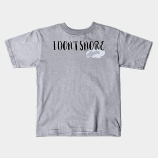 I don’t snore Kids T-Shirt